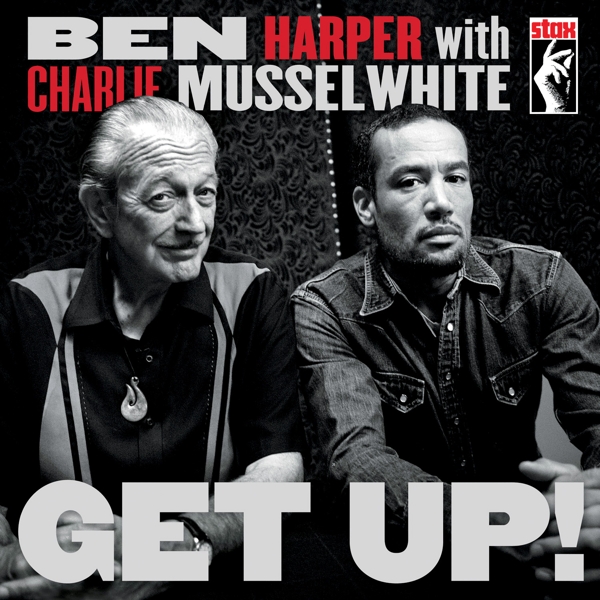 Harper, Ben & Charlie Musselwhite - Get Up!