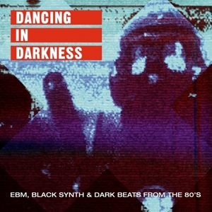 Various - Dancing In Darkness: Ebm From The '80s