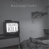 Radioactivity - Silent Kill