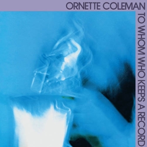 Coleman, Ornette - To Whom Who Keeps A Record