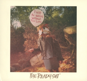 Ready Set, The - I Will Be Nothing Without Your