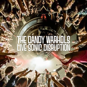 Dandy Warhols, The - Live Sonic Disruption