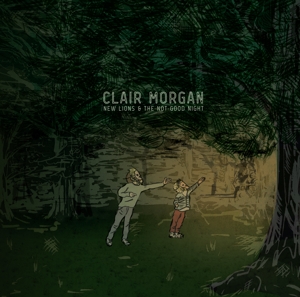 Clair Morgan - New Lions & The Not-good Night