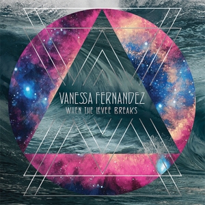 Fernandez, Vanessa - When The Levee Breaks (180 Gr)