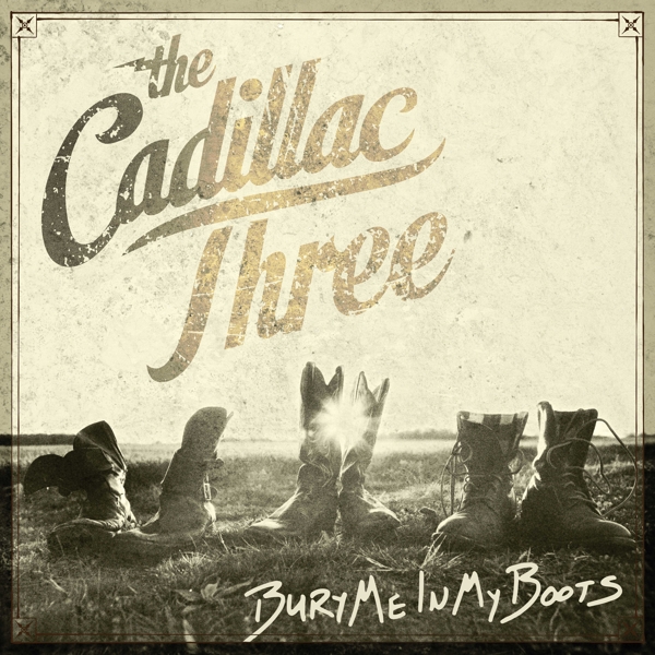 Cadillac Three, The - Bury Me In My Boots
