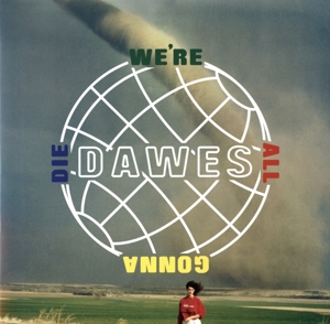 Dawes - We're All Gonna Die