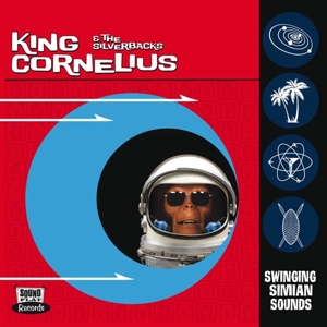 King Cornelius & The Silverbacks - Swinging Simian Sounds
