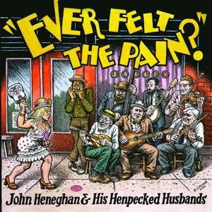 Heneghan, John & His Henpecked Husbands - Ever Felt The Pain?