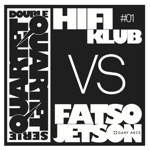 Hifiklub Vs Fatso Jetson W/ Gary Arce - Double Quartet Serie #1