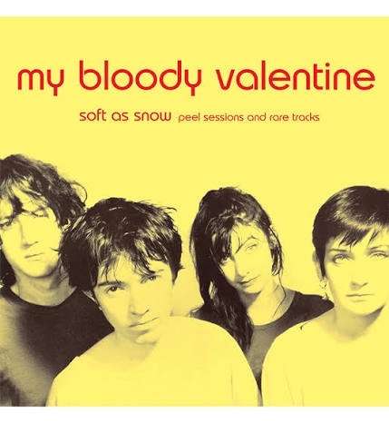 My Bloody Valentine - Soft As Snow: Peel Sessions And Rare Tracks