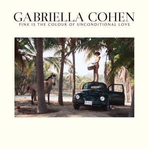Cohen, Gabriella - Pink Is The Colour Of Unconditional Love