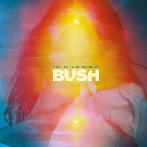 Bush - Black & White Rainbows