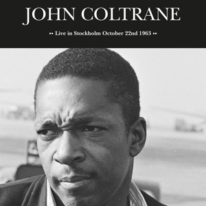 Coltrane, John - Live In Stockholm, October 22nd, 1963