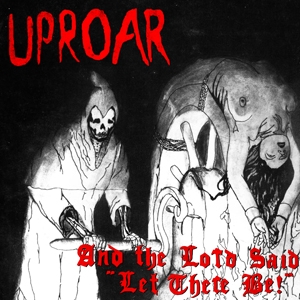 Uproar - And The Lord Said "let There Be!"