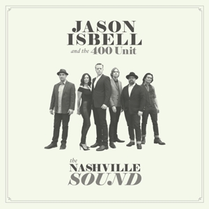 Isbell, Jason & The 400 Unit - The Nashville Sound (180 Gr)