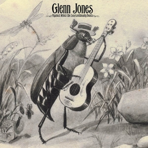 Jones, Glenn - Against Which The Sea Continulally Beats
