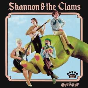 Shannon & The Clams - Onion