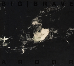 Big Brave - Ardor