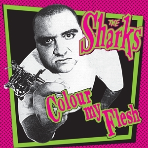 Sharks, The - Colour My Flesh