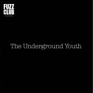 Underground Youth, The - Fuzz Club Session
