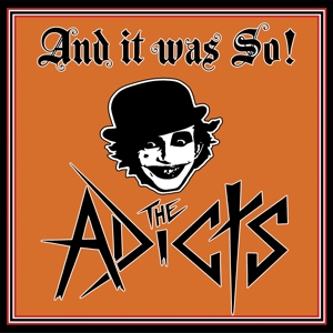 Adicts, The - And It Was So!
