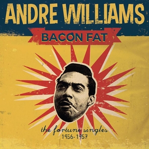 Williams, Andre - Bacon Fat: Fortune Singles 1956-57