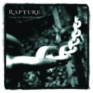 Rapture - Songs For The Withering