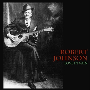 Johnson, Robert - Love In Vain