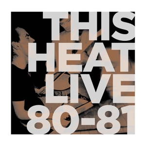 This Heat - Live 80-81