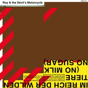Roy & The Devil's Motorcycle - No Milk No Sugar