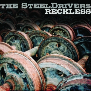 Steeldrivers, The - Reckless