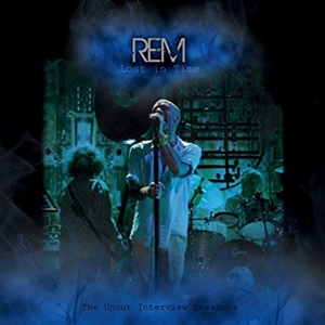 R.e.m. - Lost In Time: The Uncut Interview Sessions