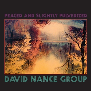 Nance Group, David - Peaced & Slightly Pulverized