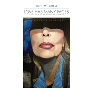 Mitchell, Joni - Love Has Many Faces: A Quartet, A Ballet, Waiting