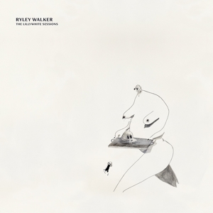 Walker, Ryley - The Lillywhite Sessions