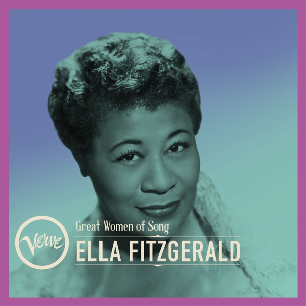Fitzgerald, Ella - Great Women Of Song: Ella Fitzgerald