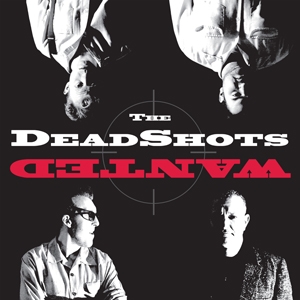 Deadshots, The - Wanted