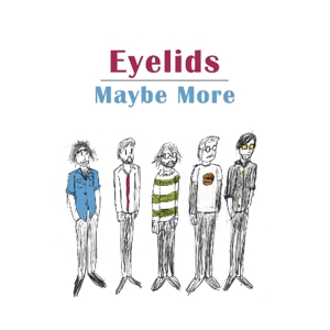 Eyelids, The - Maybe More