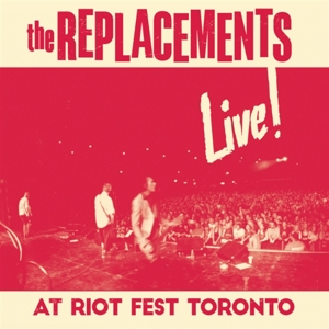 Replacements, The - Live! At Riot Fest Toronto
