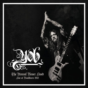 Yob - The Unreal Never Lived. Live At Roadburn 2012