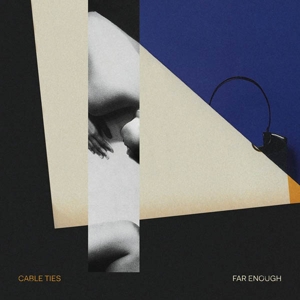 Cable Ties - Far Enough (indie)