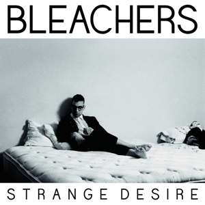 Bleachers - Strange Desire
