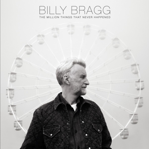 Bragg, Billy - The Million Things That Never Happened (indie)