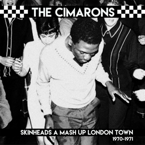 Cimarons, The - Skinheads A Mash Up London Town 1970-1971