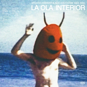 Various - La Ola Interior: Spanish Ambient & Acid Exoticism 1983-