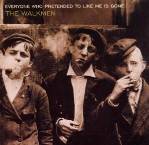 Walkmen, The - Everyone Who Pretended To Like Me Is Gone