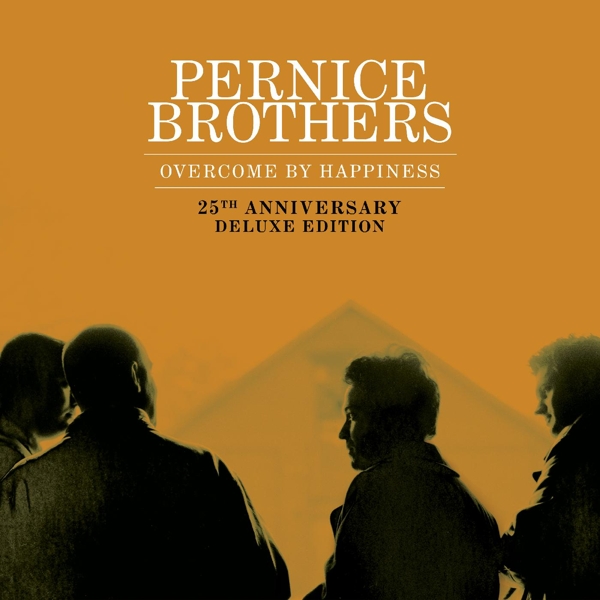 Pernice Brothers - Overcome By Happiness (deluxe 25th Anniv.)