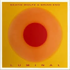Eno, Brian & Beatie Wolfe - Luminal