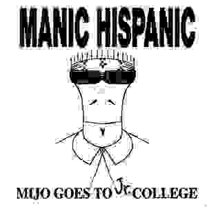 Manic Hispanic - Mijo Goes To Jr. College (orange)
