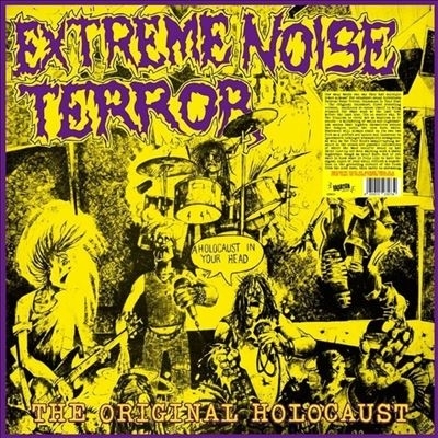 Extreme Noise Terror - A Holocaust In Your Head: The Original Holocaust